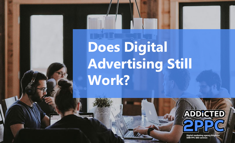 Does Digital Advertising Still Work?