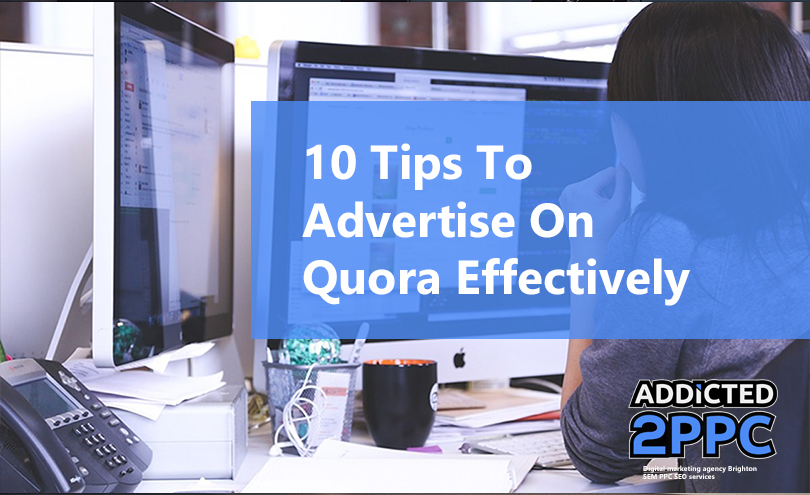 10 Tips To Advertise On Quora Effectively