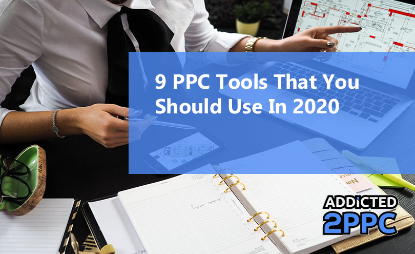 9 PPC Tools That You Should Use In 2020