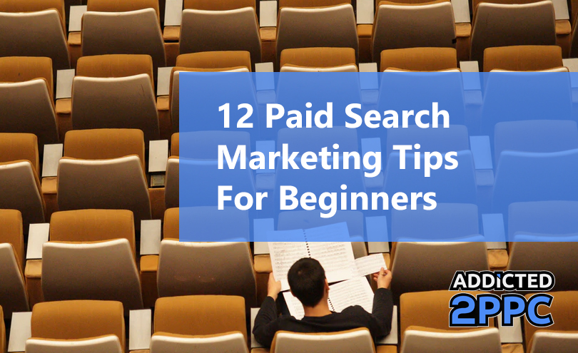 12 Paid Search Marketing Tips For Beginners