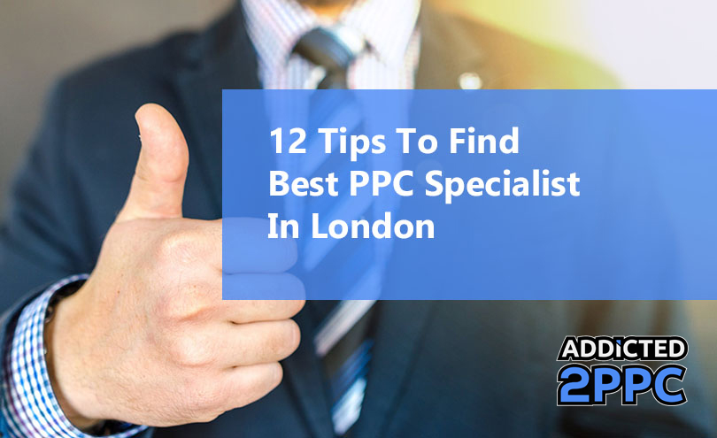 12 Tips To Find Best PPC Specialist In London