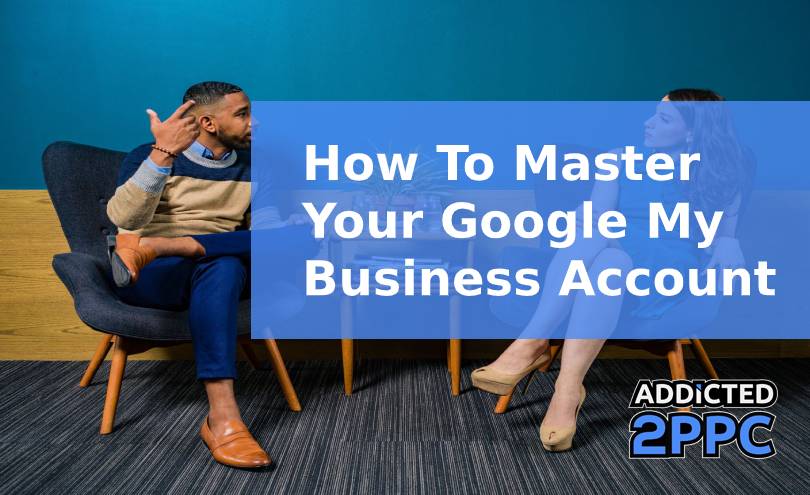 How To Master Your Google My Business Account