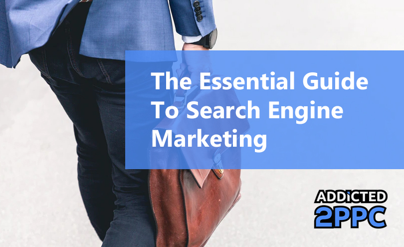 The Essential Guide To Search Engine Marketing